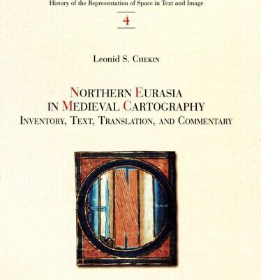 خرید و دانلود نسخه کامل کتاب Northern Eurasia in Medieval Cartography: Inventory, Texts, Translation, and Commentary
