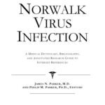 خرید و دانلود نسخه کامل کتاب Norwalk Virus Infection: A Medical Dictionary, Bibliography, And Annotated Research Guide To Internet References