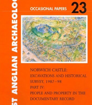 خرید و دانلود نسخه کامل کتاب Norwich Castle: Excavations and Historical Survey, 1987-98. Part IV: People and Property in the Documentary Record