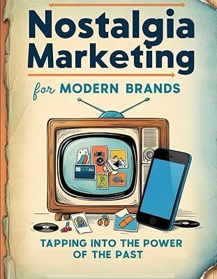 خرید و دانلود نسخه کامل کتاب Nostalgia Marketing for Modern Brands: Tapping Into the Power of the Past –  +  Pdf