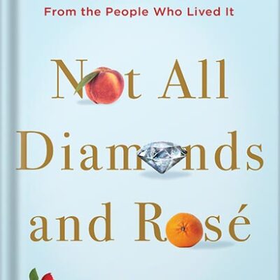 خرید و دانلود نسخه کامل کتاب Not All Diamonds and Rosé: The Inside Story of The Real Housewives from the People Who Lived It by Dave Quinn