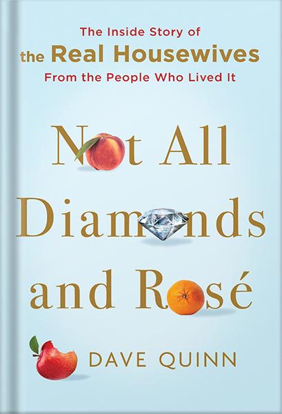 خرید و دانلود نسخه کامل کتاب Not All Diamonds and Rosé: The Inside Story of The Real Housewives from the People Who Lived It by Dave Quinn_68bf605fcf1e6.jpeg خرید و دانلود نسخه کامل کتاب Not All Diamonds and Rosé: The Inside Story of The Real Housewives from the People Who Lived It by Dave Quinn
