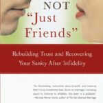 خرید و دانلود نسخه کامل کتاب Not “Just Friends”: Rebuilding Trust and Recovering Your Sanity After Infidelity –  +  Pdf