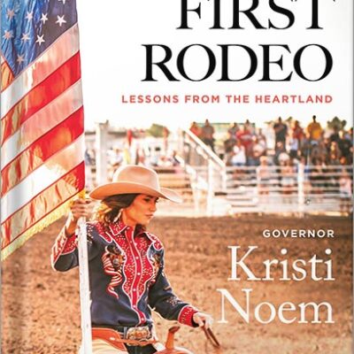 خرید و دانلود نسخه کامل کتاب Not My First Rodeo: Lessons from the Heartland by Kristi Noem