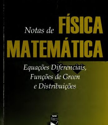 خرید و دانلود نسخه کامل کتاب Notas de Física Matemática: Equações Diferenciais, Funções de Green e Distribuições