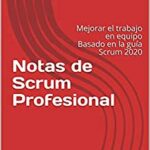 خرید و دانلود نسخه کامل کتاب Notas de Scrum Profesional: Mejorar el trabajo en equipo Basado en la guía Scrum 2020 (Spanish Edition) – + Pdf
