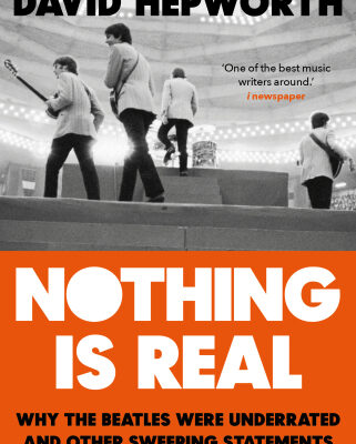 خرید و دانلود نسخه کامل کتاب Nothing is Real The Beatles Were Underrated And Other Sweeping Statements About Pop