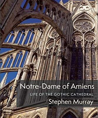 خرید و دانلود نسخه کامل کتاب Notre-Dame of Amiens: Life of the Gothic Cathedral