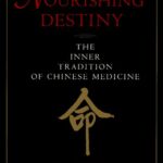 خرید و دانلود نسخه کامل کتاب Nourishing Destiny: The Inner Tradition of Chinese Medicine