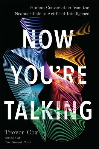 خرید و دانلود نسخه کامل کتاب Now You’re Talking: Human Conversation from the Neanderthals to Artificial Intelligence_68c6c632519c5.jpeg خرید و دانلود نسخه کامل کتاب Now You’re Talking: Human Conversation from the Neanderthals to Artificial Intelligence