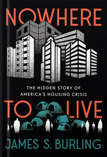 خرید و دانلود نسخه کامل کتاب Nowhere to Live: The Hidden Story of America’s Housing Crisis by James S. Burling_68bf31b647d5b.jpeg خرید و دانلود نسخه کامل کتاب Nowhere to Live: The Hidden Story of America’s Housing Crisis by James S. Burling