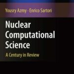 خرید و دانلود نسخه کامل کتاب Nuclear Computational Science. A Century in Review