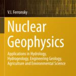 خرید و دانلود نسخه کامل کتاب Nuclear Geophysics: Applications in Hydrology, Hydrogeology, Engineering Geology, Agriculture and Environmental Science