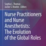 خرید و دانلود نسخه کامل کتاب Nurse Practitioners and Nurse Anesthetists: The Evolution of the Global Roles