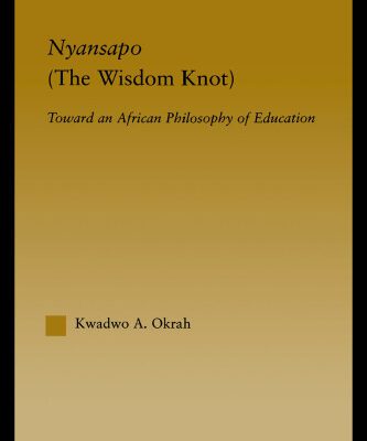 خرید و دانلود نسخه کامل کتاب Nyansapo (The Wisdom Knot): Toward an African Philosophy of Education (African Studies (Routledge (Firm)).)