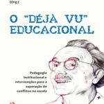 خرید و دانلود نسخه کامل کتاب O “DÉJÀ VU” EDUCACIONAL: Pedagogia institucional e intervenções para a superação de conflitos na escola (Portuguese Edition)
