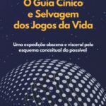 خرید و دانلود نسخه کامل کتاب O guia cínico e selvagem dos jogos da vida: Uma expedição obscena e visceral pelo esquema conceitual do possível