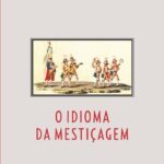 خرید و دانلود نسخه کامل کتاب O idioma da mestiçagem: as irmandades de pardos na América Portuguesa