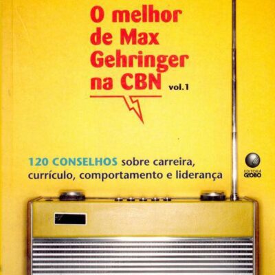 خرید و دانلود نسخه کامل کتاب O melhor de Max Gehringer na CBN: 120 conselhos sobre carreira, currí­culo, comportamento e liderança (Vol. 1)