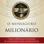 خرید و دانلود نسخه کامل کتاب O mensageiro milionário: faça a diferença e enriqueça ao compartilhar seus conhecimentos