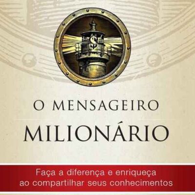 خرید و دانلود نسخه کامل کتاب O mensageiro milionário: faça a diferença e enriqueça ao compartilhar seus conhecimentos
