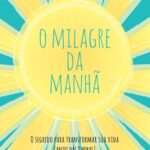 خرید و دانلود نسخه کامل کتاب O milagre da manhã: o segredo para transformar sua vida (antes das 8 horas)