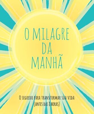 خرید و دانلود نسخه کامل کتاب O milagre da manhã: o segredo para transformar sua vida (antes das 8 horas)