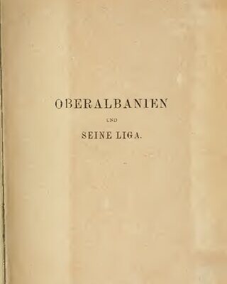 خرید و دانلود نسخه کامل کتاب Oberalbanien und seine Liga : Ehtnographisch-historisch-politisch geschildert