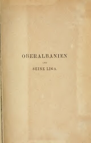 خرید و دانلود نسخه کامل کتاب Oberalbanien und seine Liga : Ehtnographisch-historisch-politisch geschildert_68c1041f8414e.jpeg خرید و دانلود نسخه کامل کتاب Oberalbanien und seine Liga : Ehtnographisch-historisch-politisch geschildert