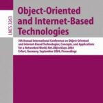 خرید و دانلود نسخه کامل کتاب Object-Oriented and Internet-Based Technologies: 5th Annual International Conference on Object-Oriented and Internet-Based Technologies, Concepts, and Applications for a Networked World, Net.ObjectDays 2004, Erfurt, Germany, September 27-30, 2004. Proceedings
