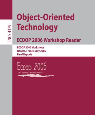 خرید و دانلود نسخه کامل کتاب Object-Oriented Technology. ECOOP 2006 Workshop Reader: ECOOP 2006 Workshops, Nantes, France, July 3-7, 2006, Final Reports