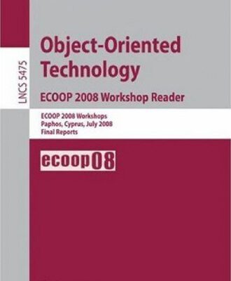 خرید و دانلود نسخه کامل کتاب Object-Oriented Technology. ECOOP 2008 Workshop Reader: ECOOP 2008 Workshops Paphos, Cyprus, July 7-11, 2008 Final Reports