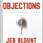 خرید و دانلود نسخه کامل کتاب Objections: The Ultimate Guide for Mastering The Art and Science of Getting Past No (Jeb Blount) by Jeb Blount