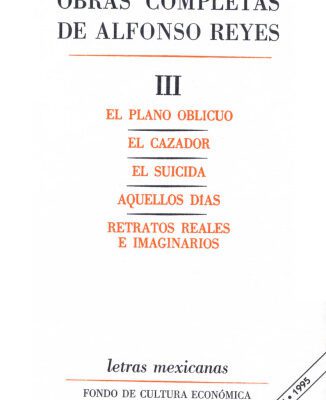 خرید و دانلود نسخه کامل کتاب Obras completas, III : El plano oblicuo, El cazador, El suicida, Aquellos dias, Retratos reales e imaginarios (Literatura) (Spanish Edition)