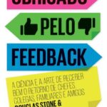 خرید و دانلود نسخه کامل کتاب Obrigado pelo feedback: A ciência e a arte de receber bem o retorno de chefes, colegas, familiares e amigos
