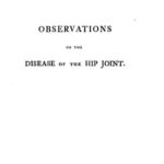 خرید و دانلود نسخه کامل کتاب Observations on the disease of the hip joint: To which are added, some remarks on white swellings of the knee, the caries of the joint of the wrist, and … engravings, taken from the diseased parts