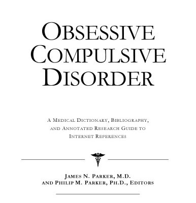 خرید و دانلود نسخه کامل کتاب Obsessive Compulsive Disorder – A Medical Dictionary, Bibliography, and Annotated Research Guide to Internet References