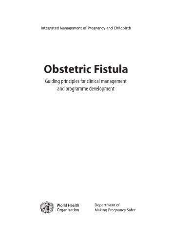 خرید و دانلود نسخه کامل کتاب Obstetric Fistula: Guiding Principles for Clinical Management and Programme Development_68bae606d9f47.jpeg خرید و دانلود نسخه کامل کتاب Obstetric Fistula: Guiding Principles for Clinical Management and Programme Development