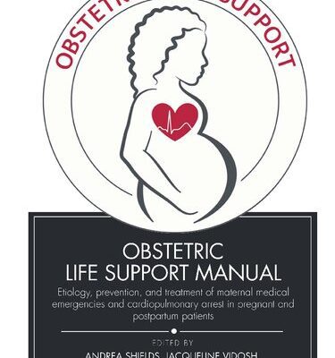 خرید و دانلود نسخه کامل کتاب Obstetric Life Support Manual: Etiology, prevention, and treatment of maternal medical emergencies and cardiopulmonary arrest in pregnant and postpartum patients