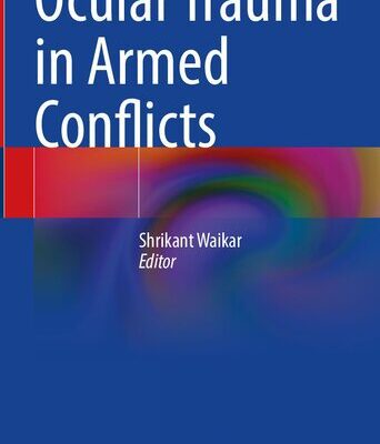 خرید و دانلود نسخه کامل کتاب Ocular Trauma in Armed Conflicts