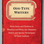 خرید و دانلود نسخه کامل کتاب Odd Type Writers: From Joyce and Dickens to Wharton and Welty, the Obsessive Habits and Quirky Techniques of Great Authors