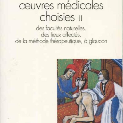 خرید و دانلود نسخه کامل کتاب Œuvres médicales choisies 2 – Des facultés naturelles. Des lieux affectés. De la méthode thérapeutique, à glaucon