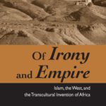 خرید و دانلود نسخه کامل کتاب Of Irony and Empire: Islam, the West, and the Transcultural Invention of Africa
