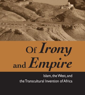 خرید و دانلود نسخه کامل کتاب Of Irony and Empire: Islam, the West, and the Transcultural Invention of Africa