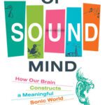 خرید و دانلود نسخه کامل کتاب Of Sound Mind: How Our Brain Constructs a Meaningful Sonic World