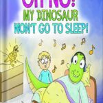 خرید و دانلود نسخه کامل کتاب Oh No! My Dinosaur Won’t Go To Sleep!: A Funny Book for Boys, Girls, Kids Ages 6-8, Ages 3-5, Children’s Books, Preschool, Kindergarten (The Silly Adventures of Ziggy and James) by J. E. Comet