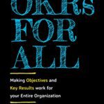 خرید و دانلود نسخه کامل کتاب OKRs for All: Making Objectives and Key Results Work for your Entire Organization