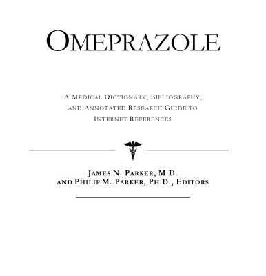خرید و دانلود نسخه کامل کتاب Omeprazole – A Medical Dictionary, Bibliography, and Annotated Research Guide to Internet References
