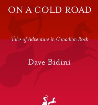 خرید و دانلود نسخه کامل کتاب On a Cold Road Tales Of Adventure In Canadian Rock