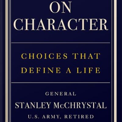 خرید و دانلود نسخه کامل کتاب On Character: Choices That Define a Life by Stanley McChrystal